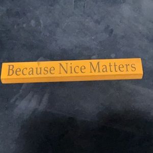 Because Nice Matters wooden sign